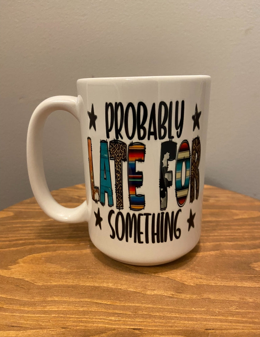 Probably Late Mug