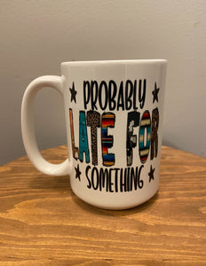 Probably Late Mug