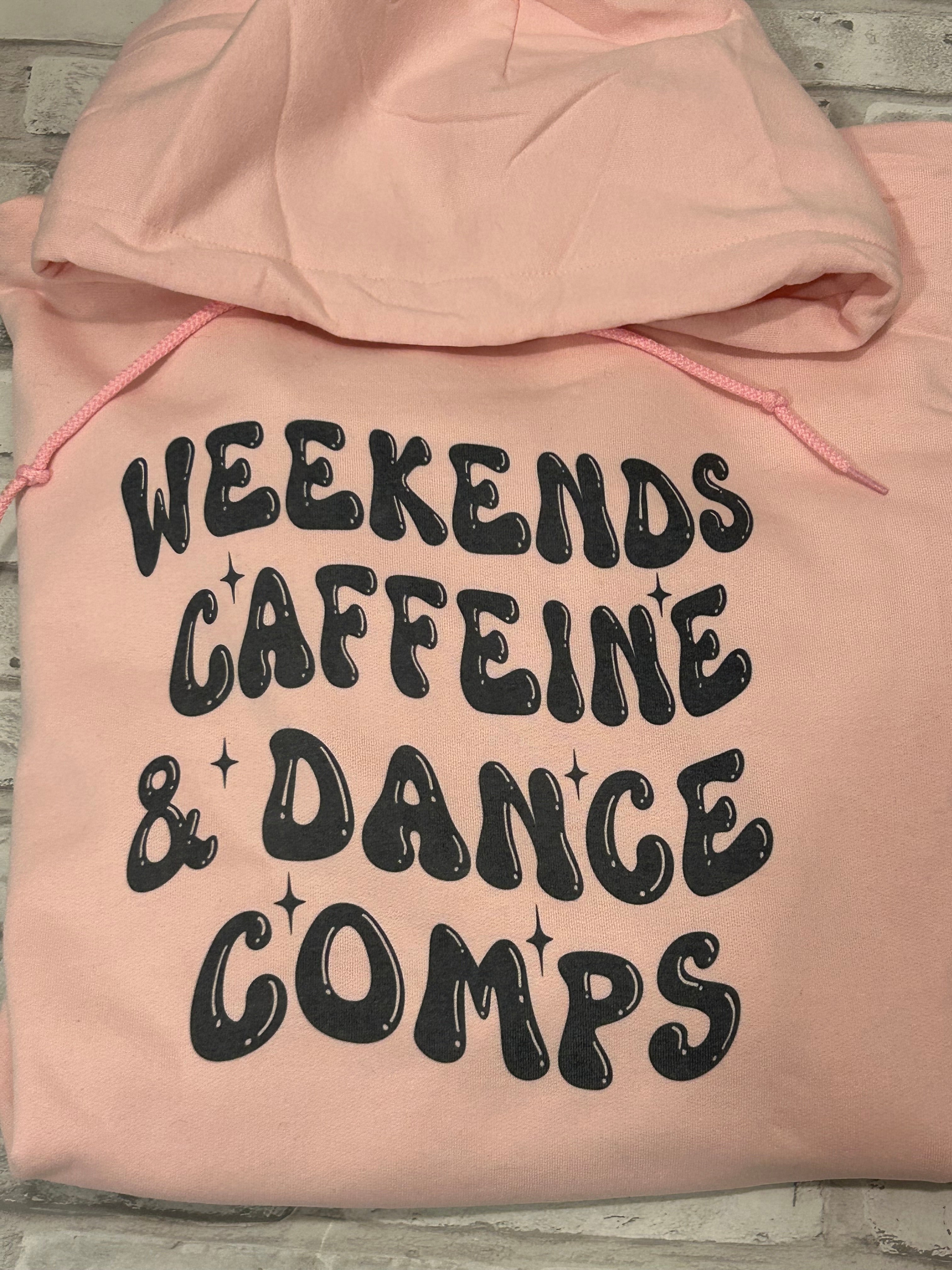 Weekends, Caffeine & Dance Comps Hoodie