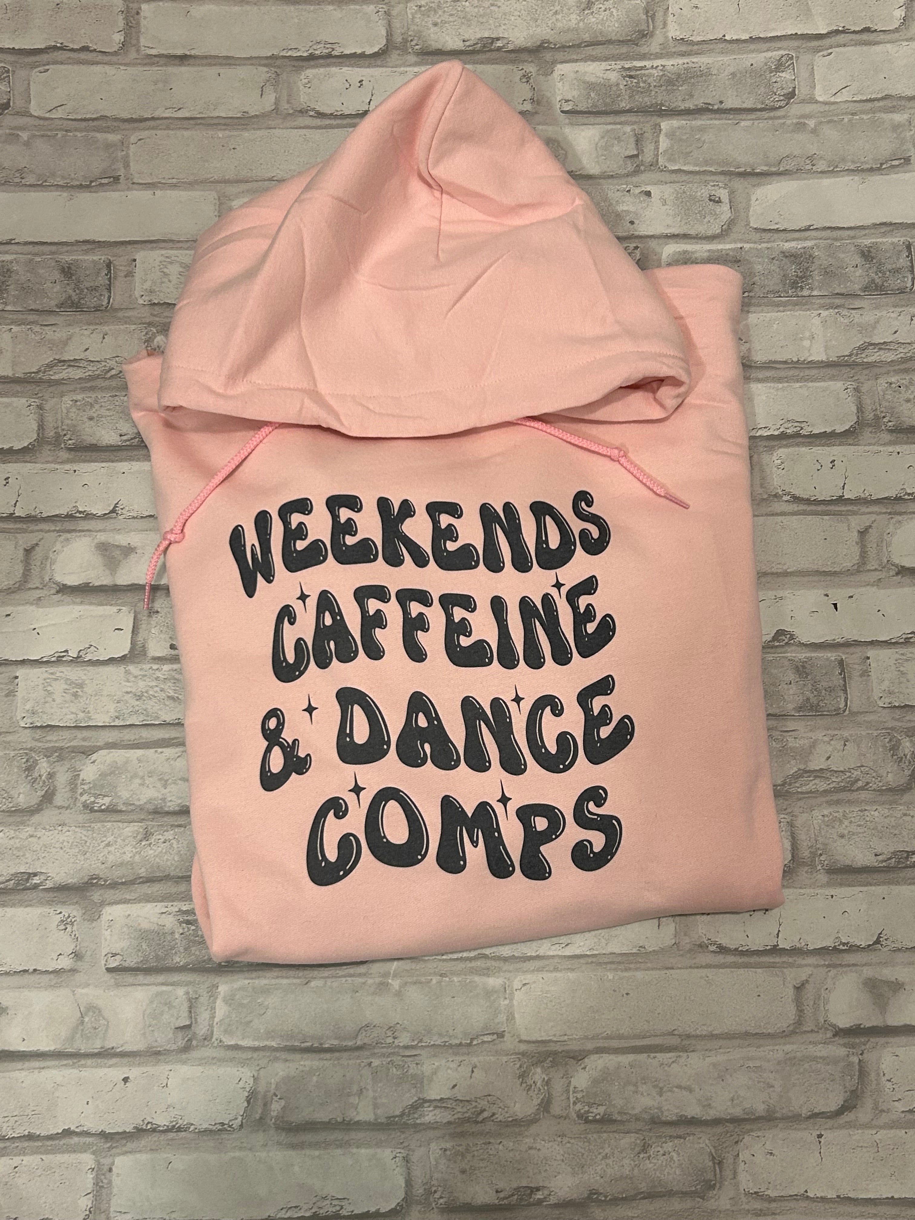 Weekends, Caffeine & Dance Comps Hoodie