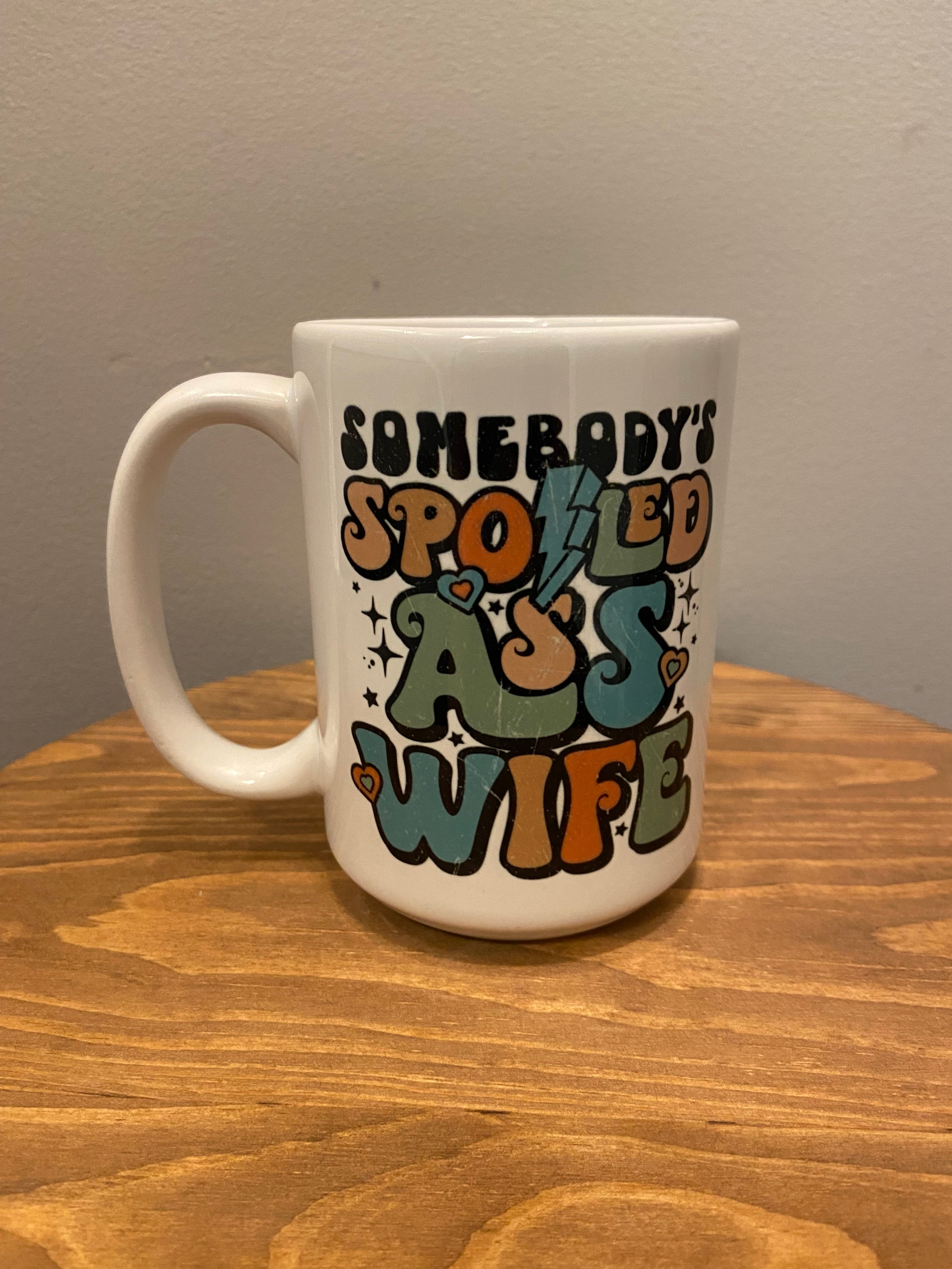 Spoiled Ass Wife - Mug