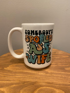 Spoiled Ass Wife - Mug