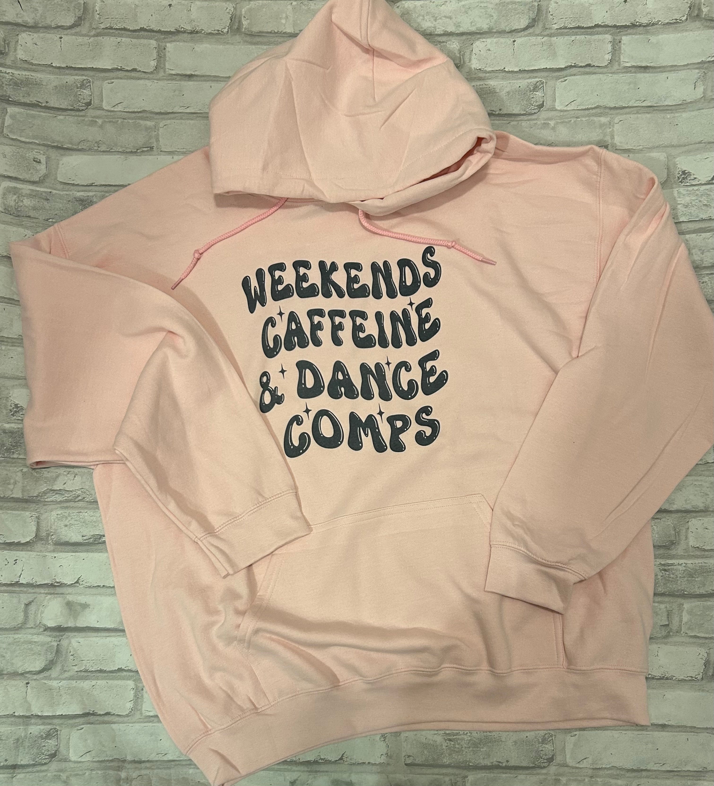 Weekends, Caffeine & Dance Comps Hoodie