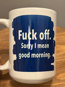 Sarcastic Good Morning Mug
