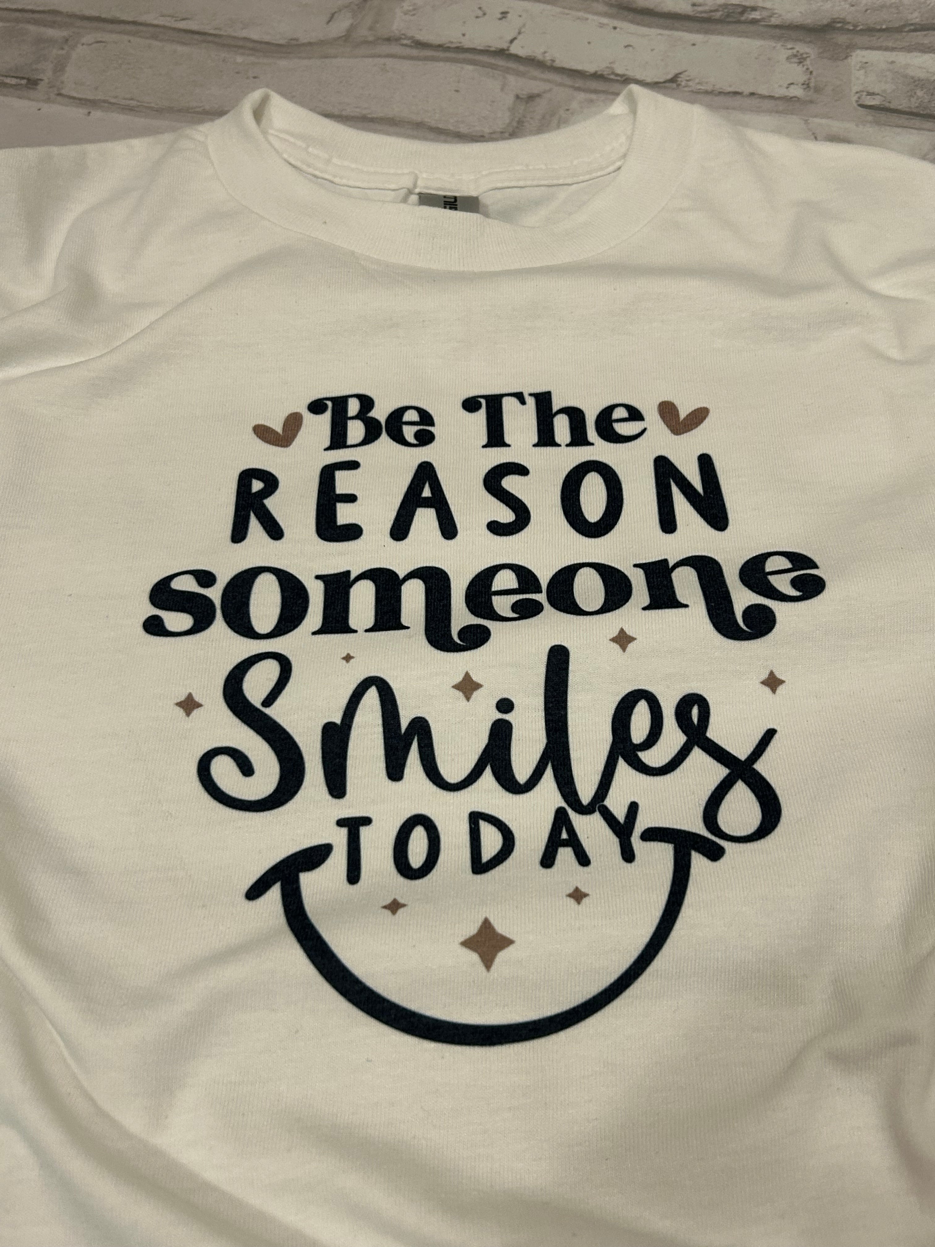 Be the Reason Someone Smiles Shirt