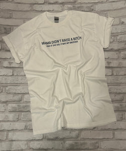 Mama didn’t raise a B*tch Shirt