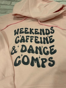 Weekends, Caffeine & Dance Comps Hoodie