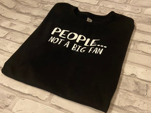 People….Not A Big Fan Shirt