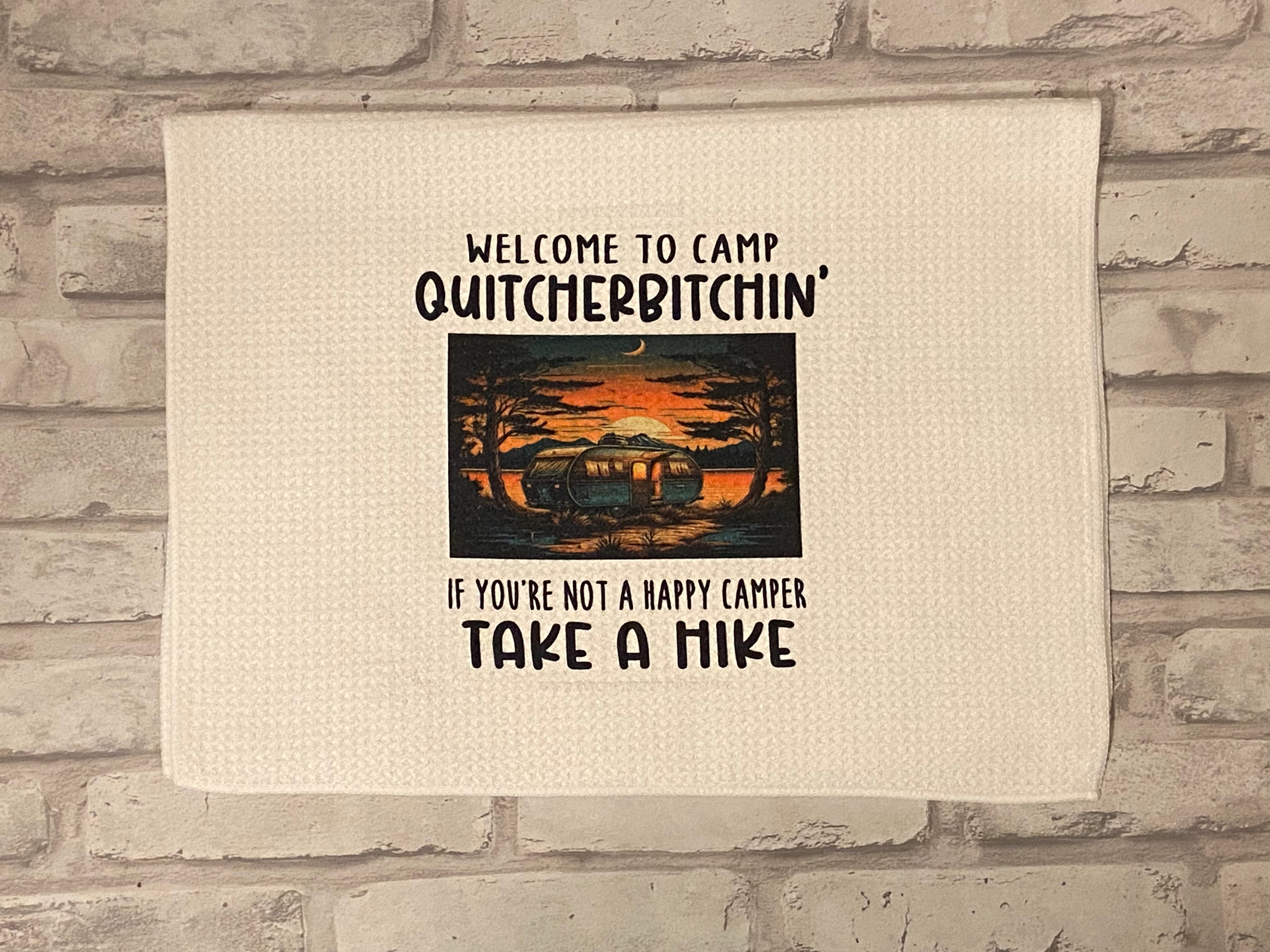 Camp Quitcherbitchin’ Tea Towel