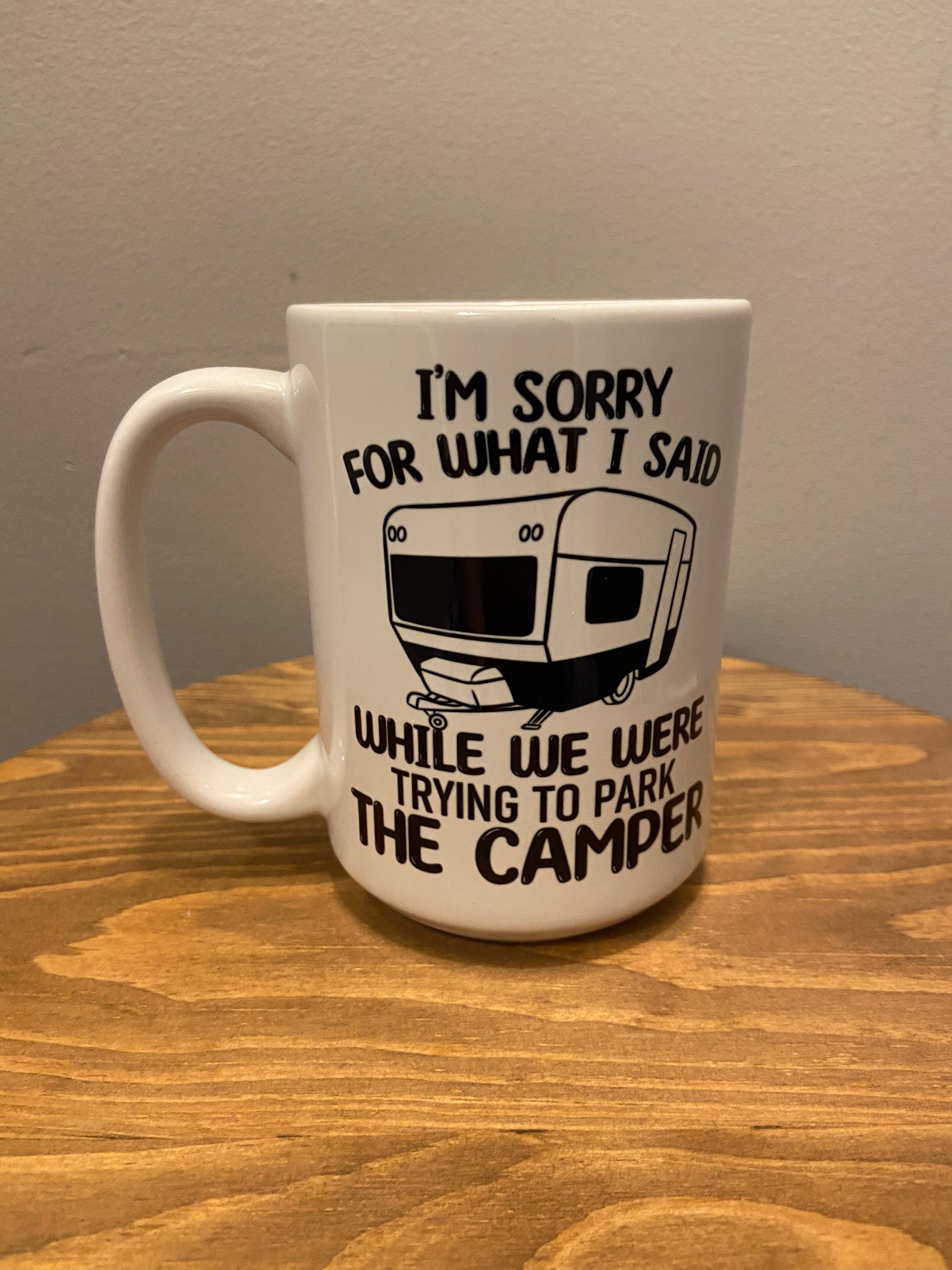 Sorry for what I said - Camping Mug