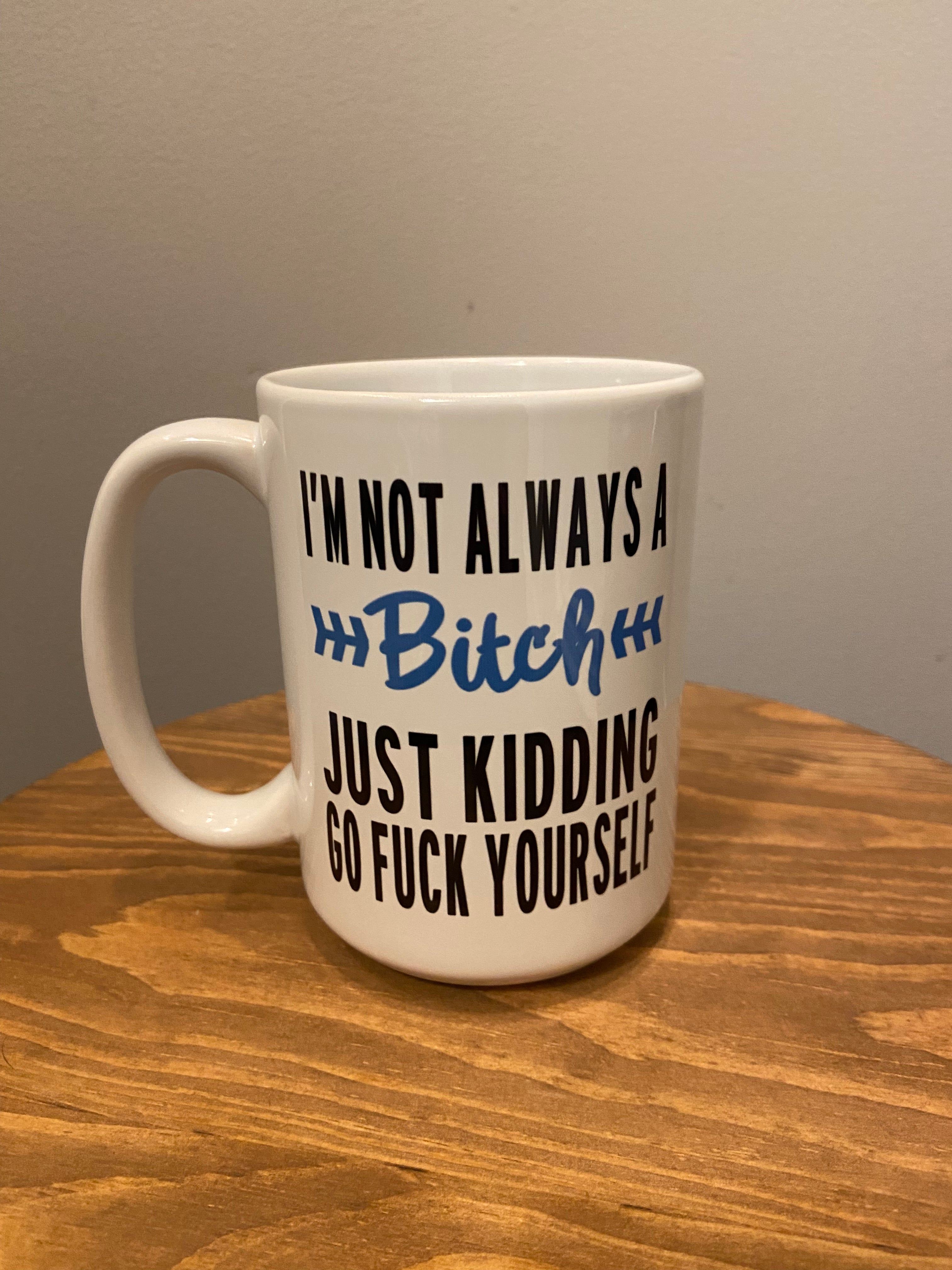 Always a Bitch Mug