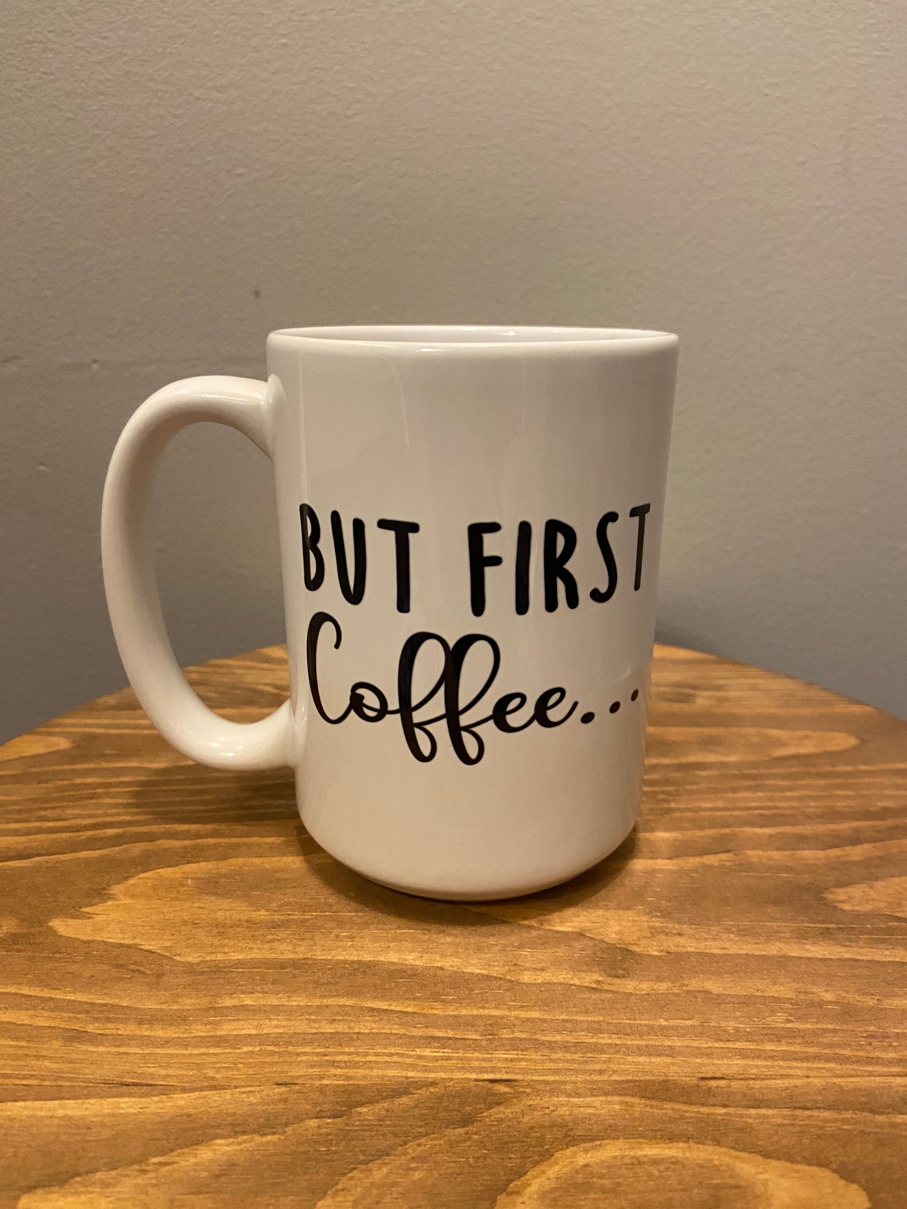 But First….Coffee