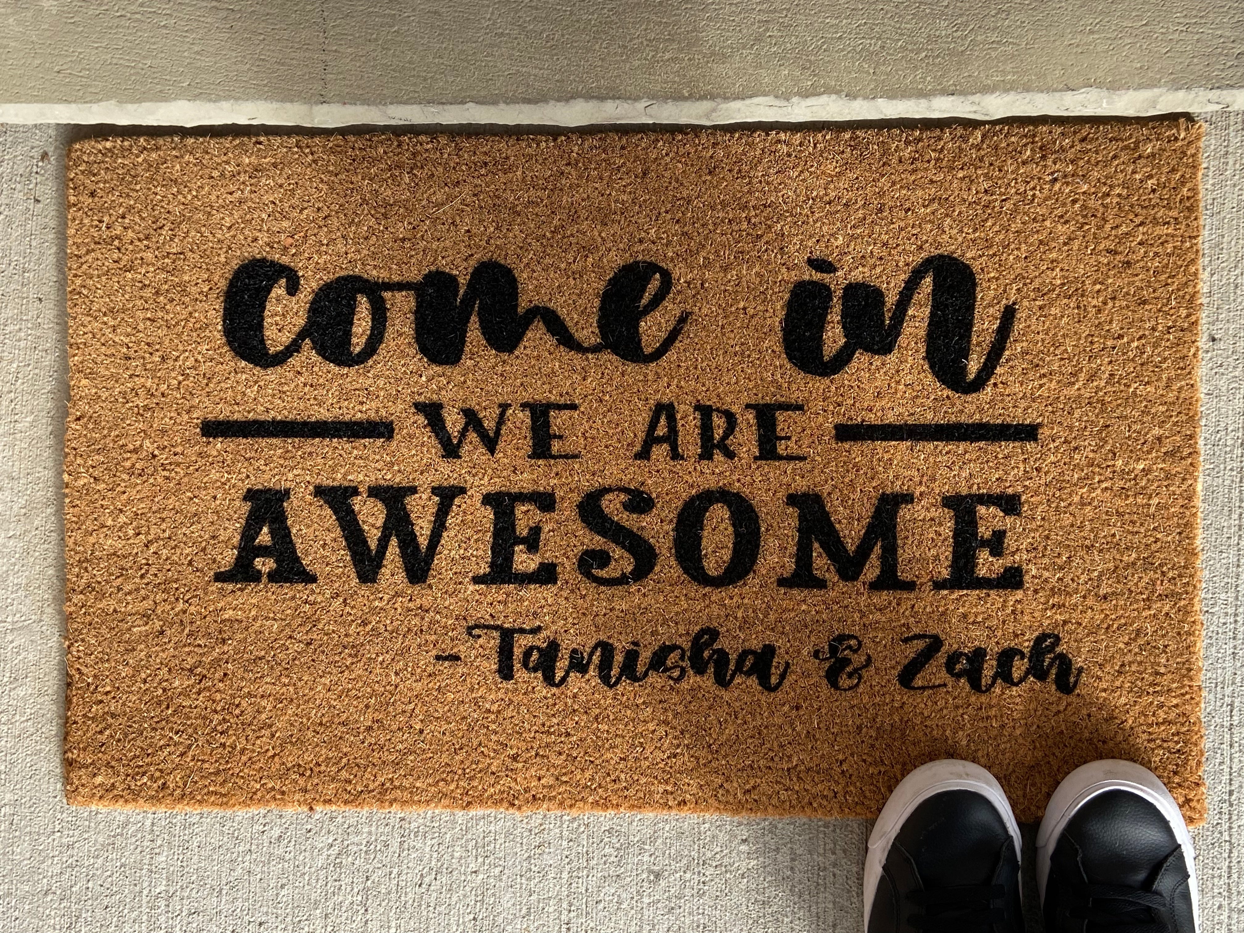 Come in we are Awesome Doormat