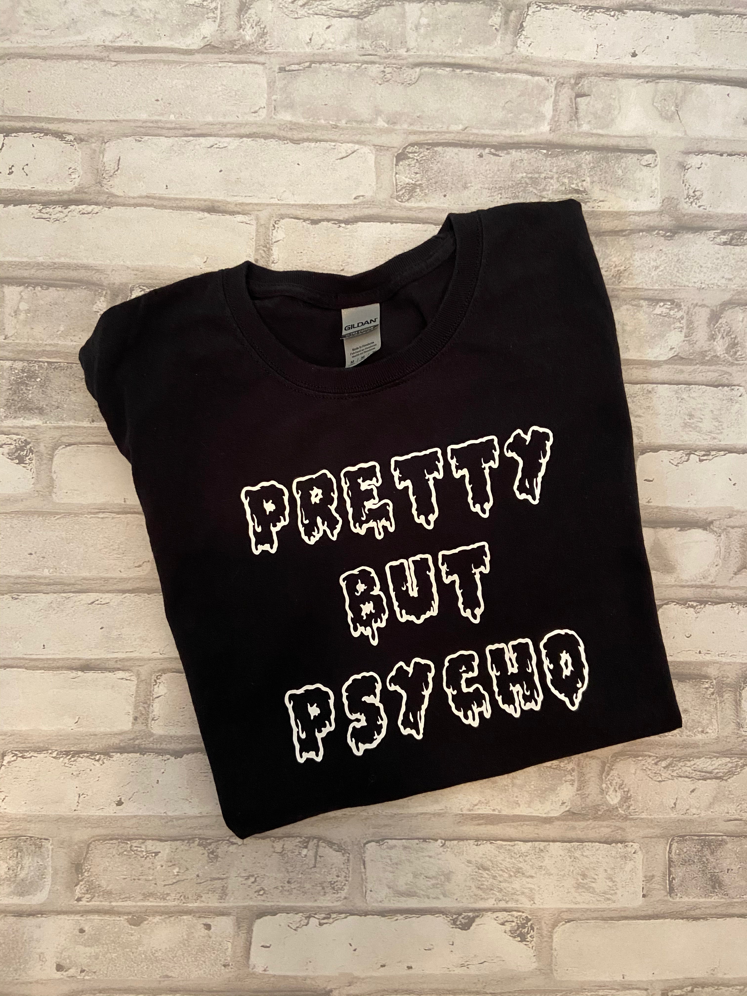 Pretty But Psycho Shirt