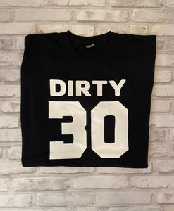 Dirty 30 Shirt