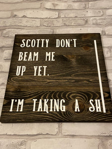 Scotty Don’t Beam Me Up Sign