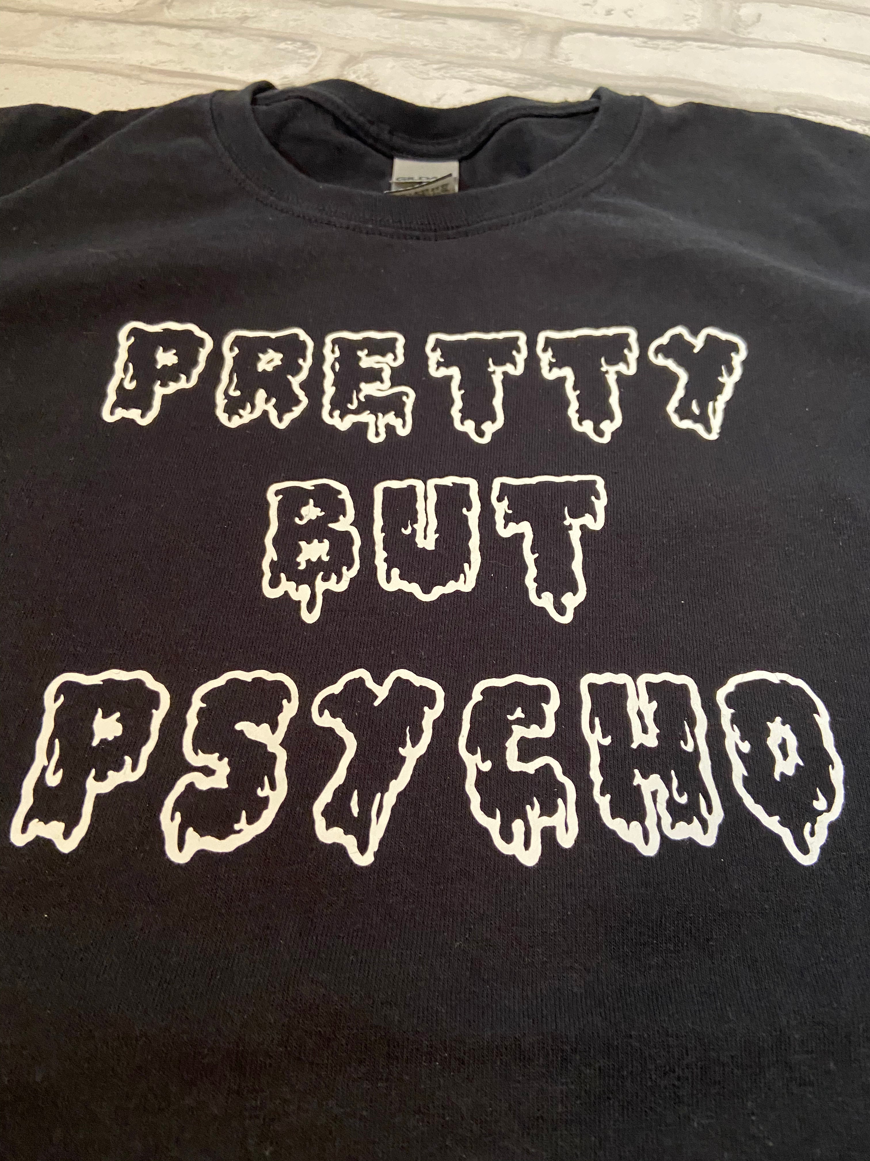 Pretty But Psycho Shirt