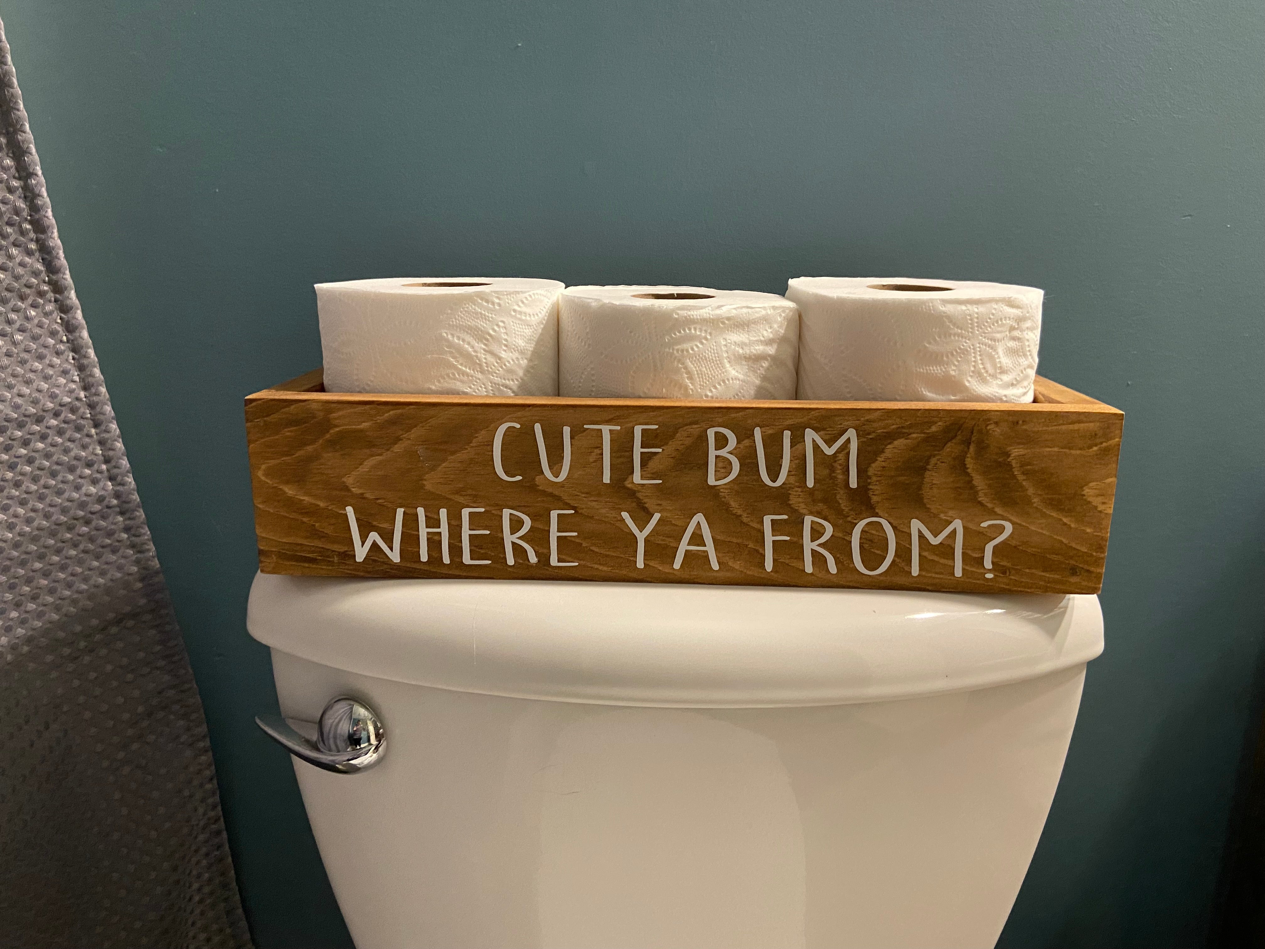 Cute bum where ya from? (Toilet Paper Holder)