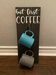 But First Coffee - Mug Hanger