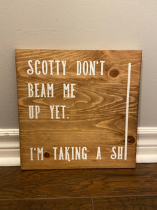 Scotty Don’t Beam Me Up Sign