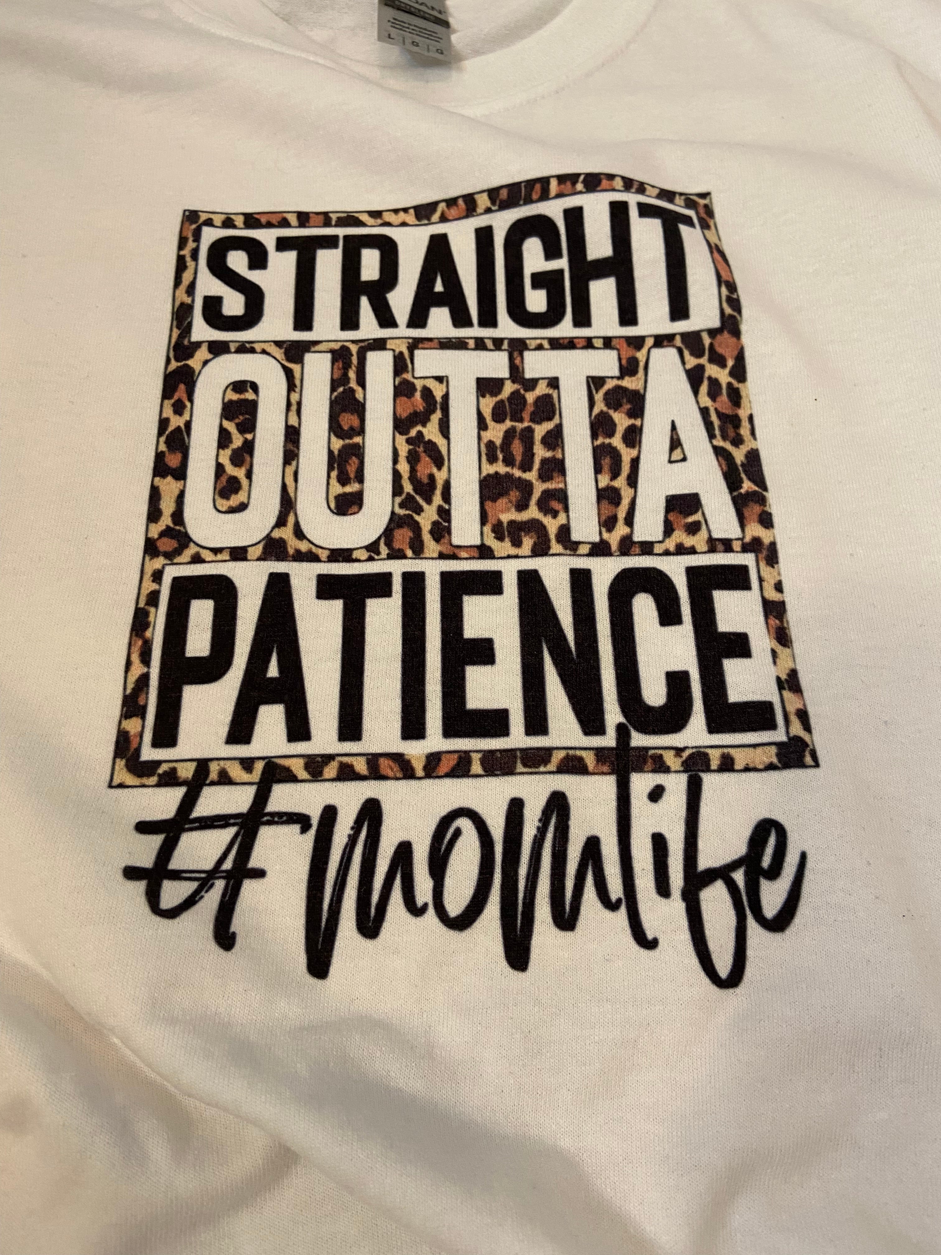 Straight Outta Patience Shirt