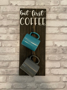 But First Coffee - Mug Hanger