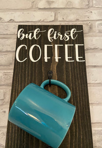 But First Coffee - Mug Hanger