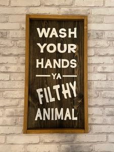 Wash Your Hands Ya Filthy Animal