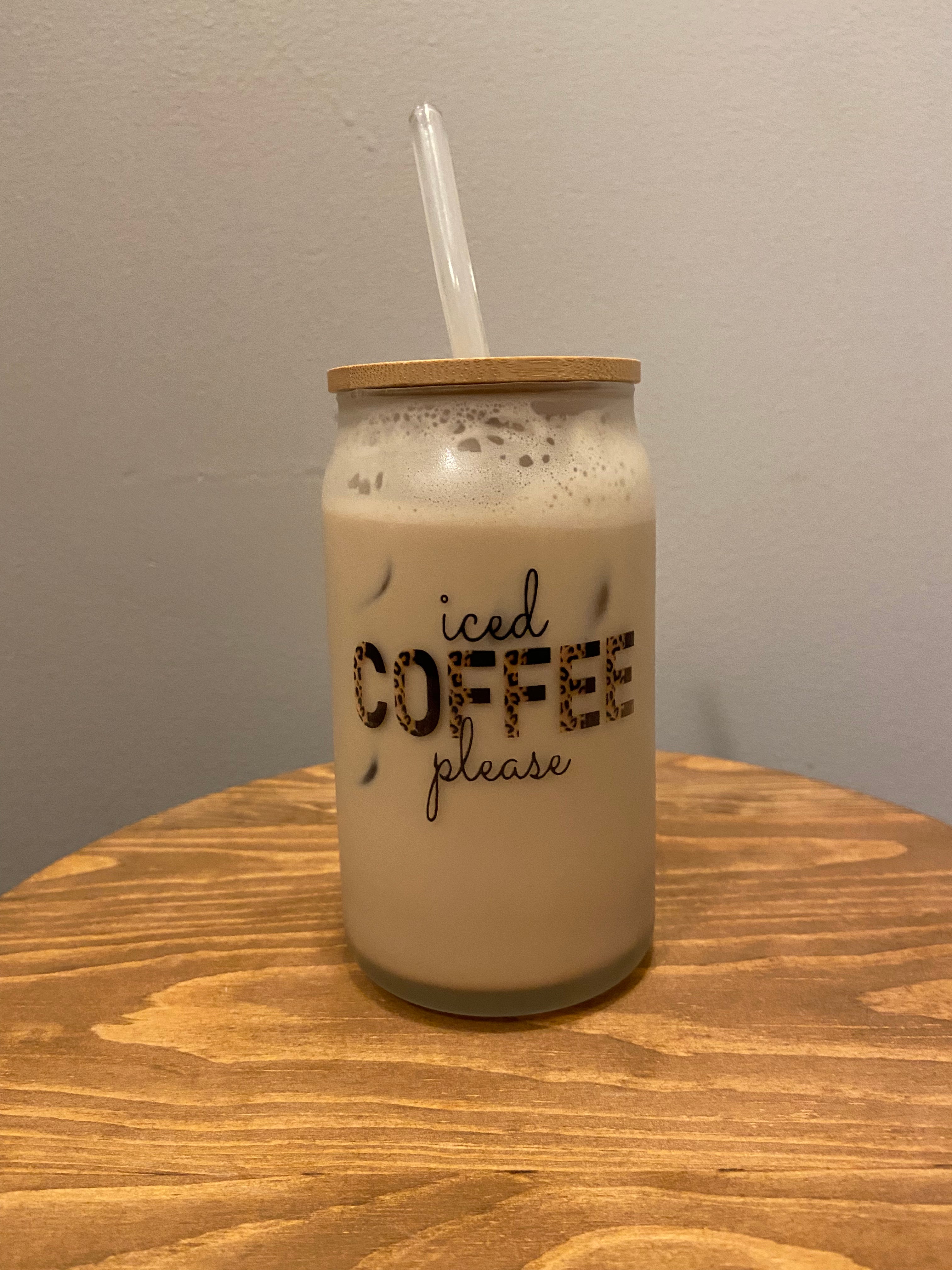 Iced COFFEE please - Frosted Glass Tumbler w/Straw