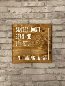 Scotty Don’t Beam Me Up Sign