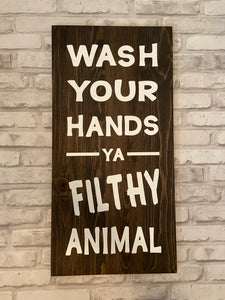 Wash Your Hands Ya Filthy Animal