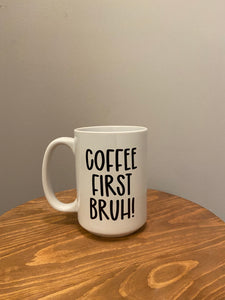 Coffee First Bruh