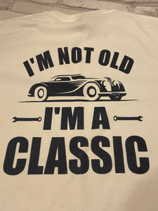 I’m Not Old I’m A Classic